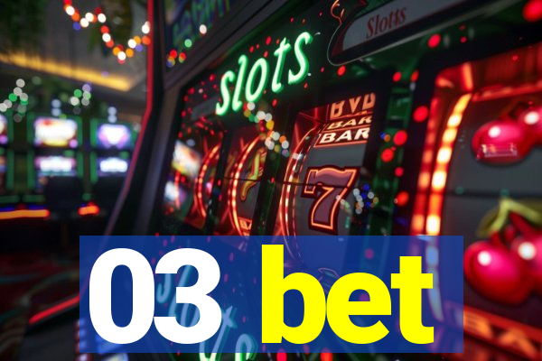 03 bet